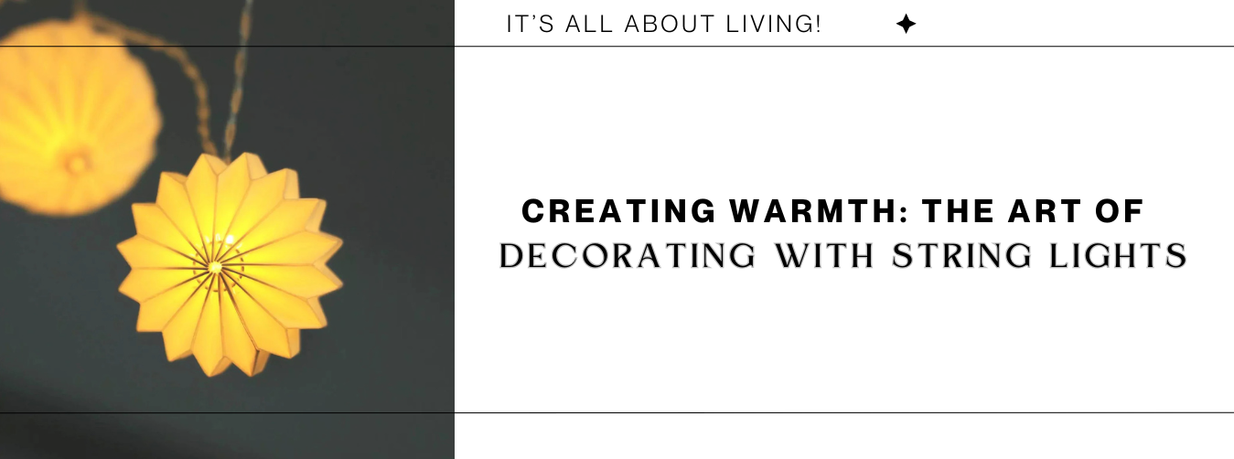 Creating Warmth: The Art of Decorating with String Lights