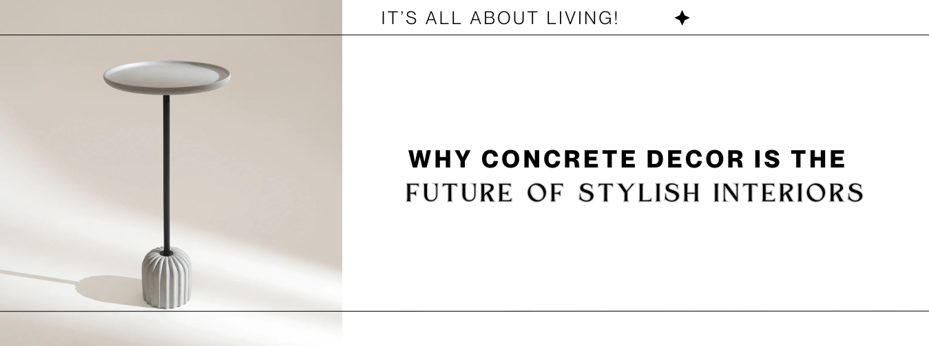 Why Concrete Decor is the Future of Stylish Interiors