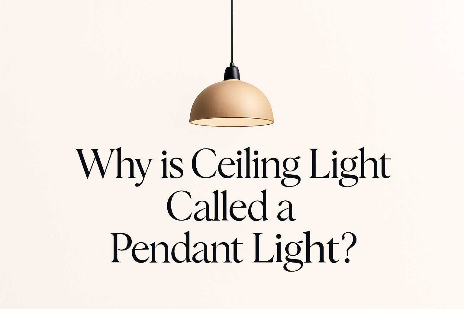 Why is Ceiling Light Called a Pendant Light?