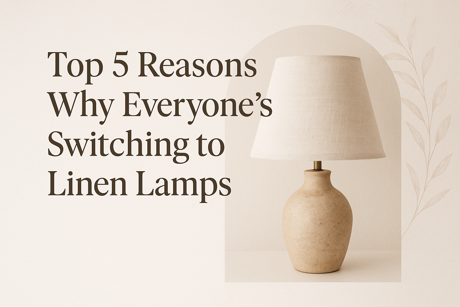 Top 5 Reasons Why Everyone’s Switching to Linen Lamps