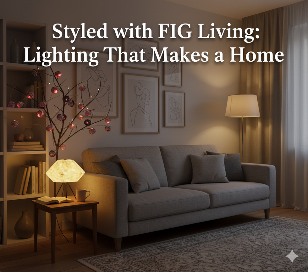 Styled with FIG Living: Lighting That Makes a Home