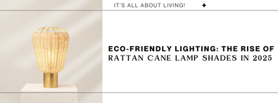 Eco‑Friendly Lighting: The Rise of Rattan Cane Lamp Shades in 2025