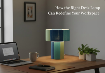 How the Right Desk Lamp Can Redefine Your Workspace