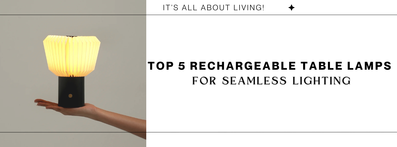 Bedroom Brilliance: Top 5 Rechargeable Table Lamps for Seamless Lighting