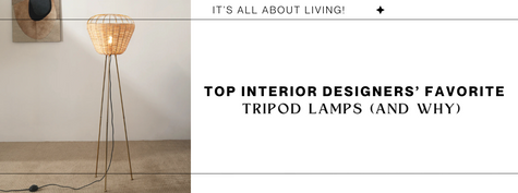 Top Interior Designers’ Favorite Tripod Lamps (and Why)