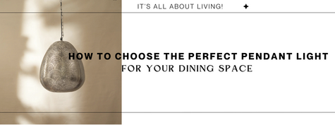How to Choose the Perfect Pendant Light for Your Dining Space